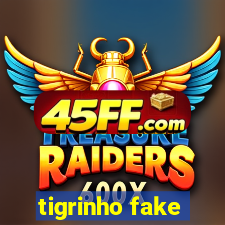 tigrinho fake